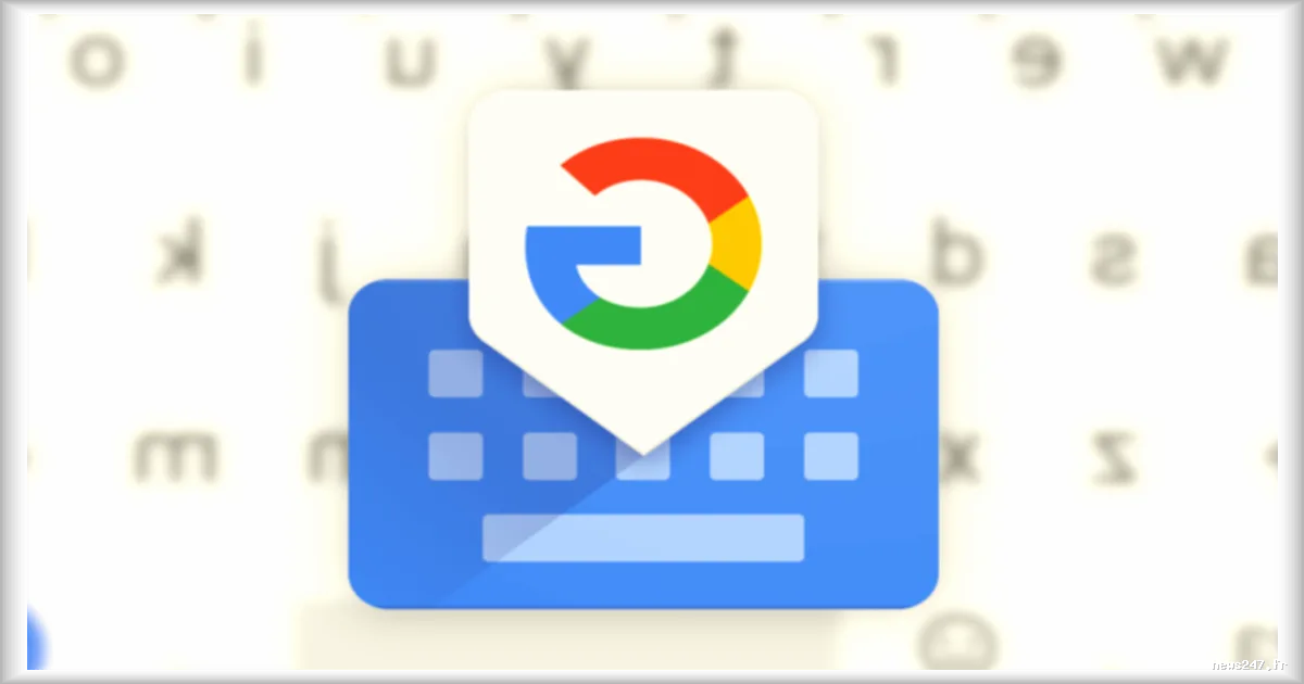 Android 17 : Google envisage de supprimer l’icône Globe de Gboard