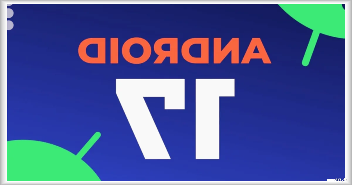 Android 17 : Google publie la troisième bêta de sa version QPR1 avec un accent sur les fonctionnalités d'imagerie