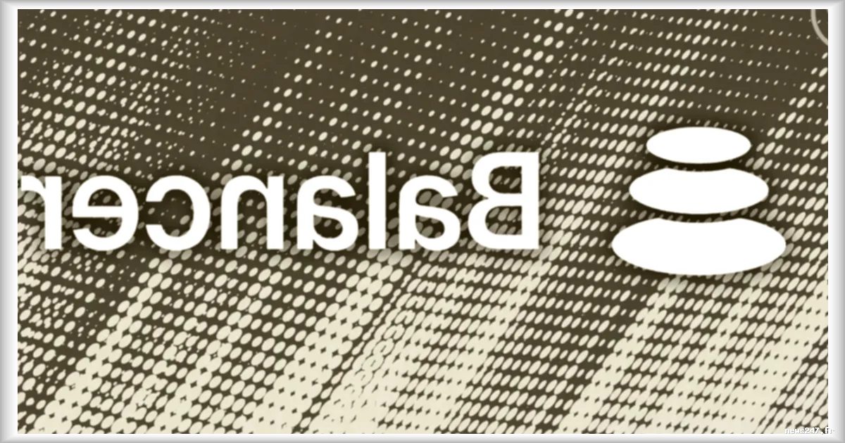 Balancer Labs Announce sa Fermeture après le Hack de Novembre Dernier