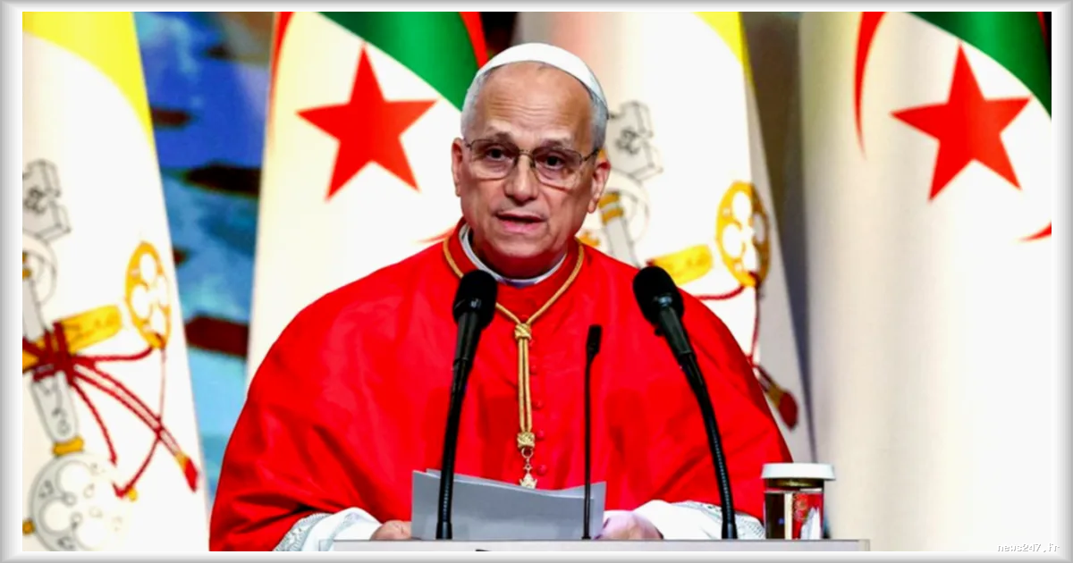 Le pape Léon XIV délivre un message exigeant aux autorités algériennes