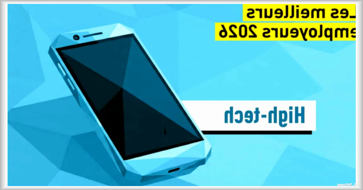 Les Meilleurs Employeurs de la High-Tech Selon Leurs Salariés