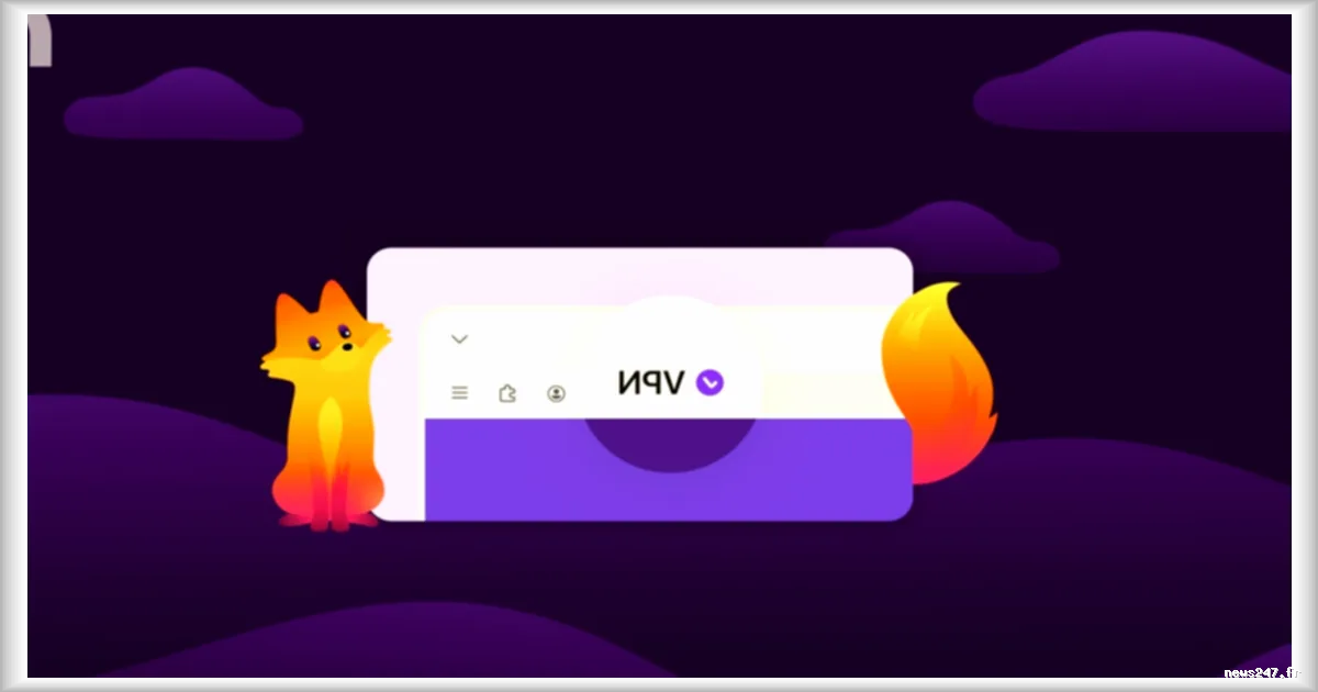 Mozilla Introduit un VPN Gratuit dans Firefox