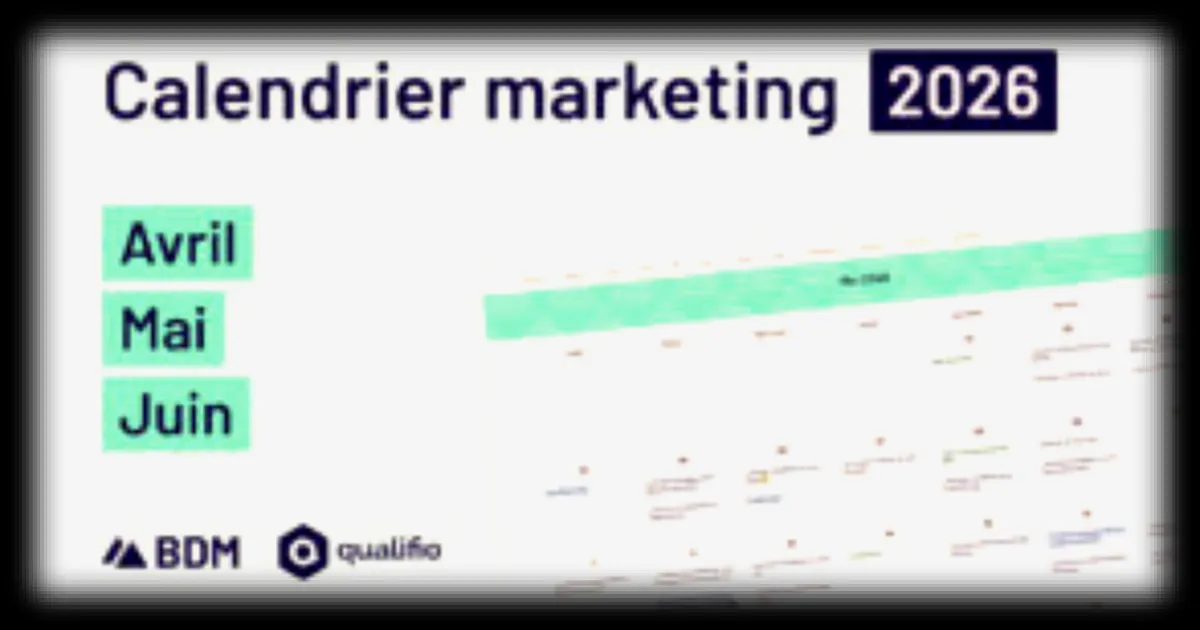 Calendrier marketing 2026 : les rendez-vous stratégiques du deuxième trimestre à anticiper