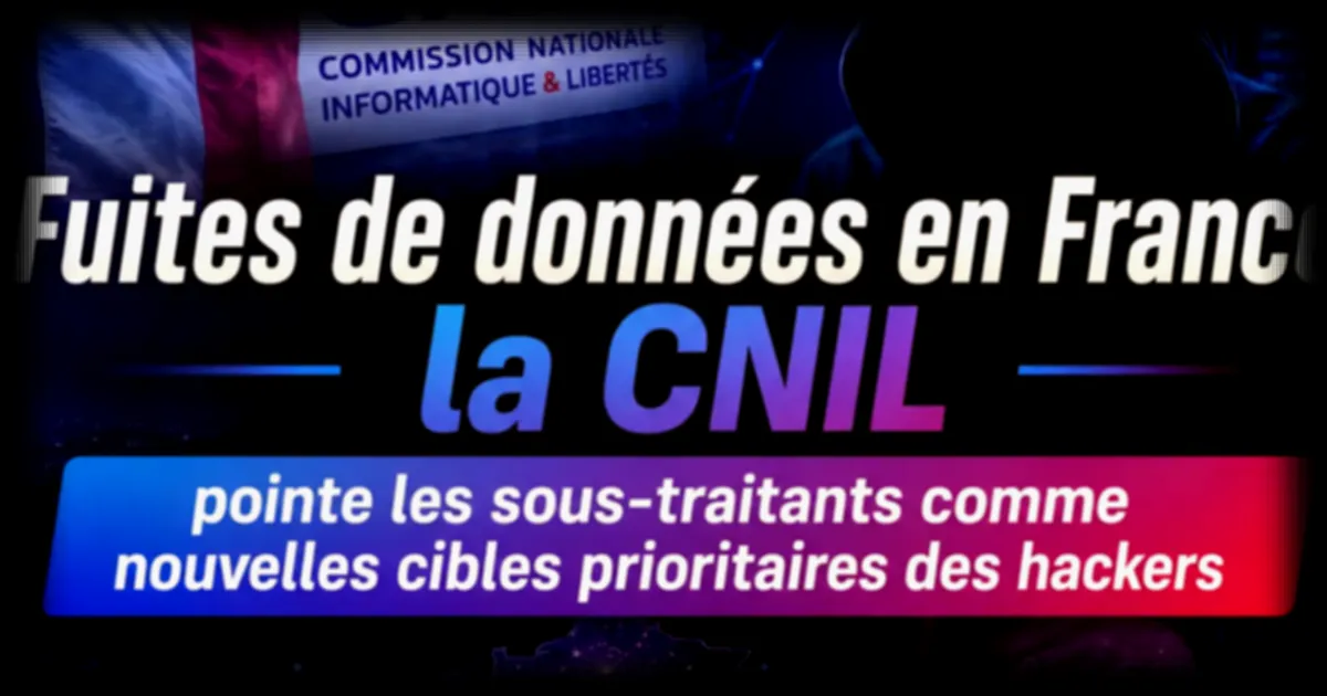 Cyberattaques : les sous-traitants, vecteurs majeurs de fuites de données selon la CNIL