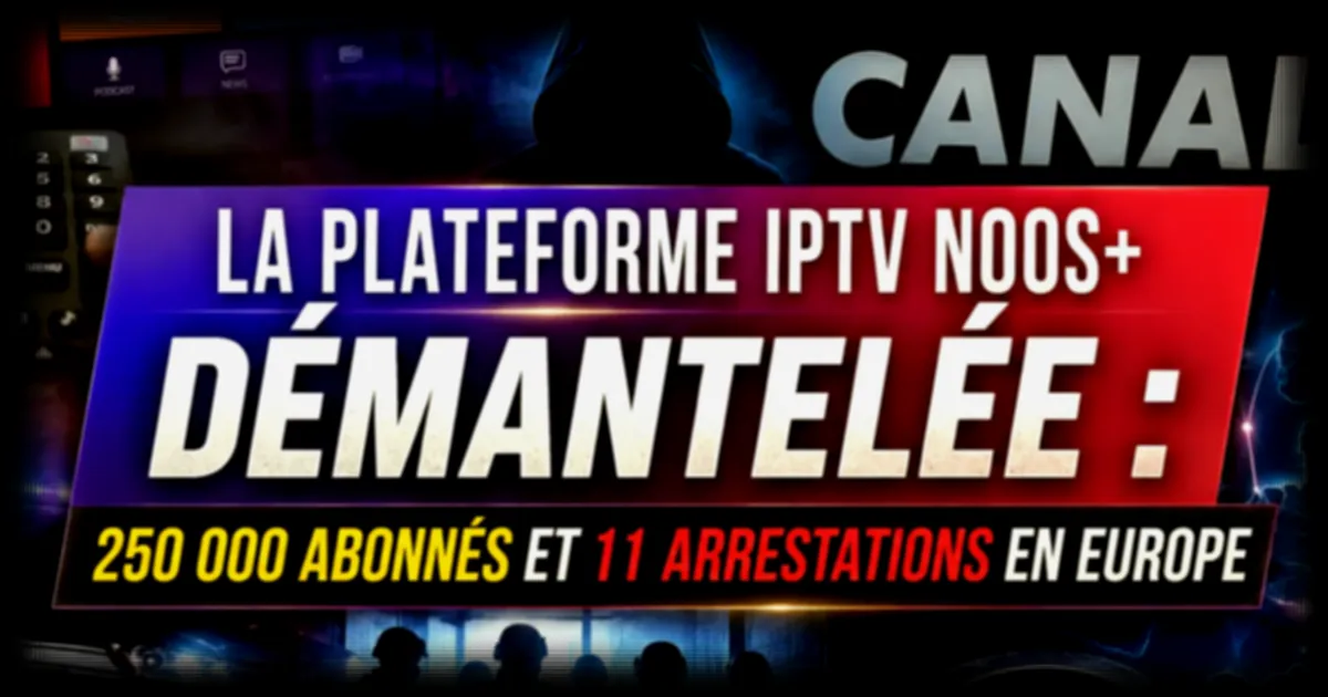 Démantèlement d’un réseau IPTV illégal : plus de 250 000 abonnés et 12 millions d’euros de chiffre d’affaires saisis