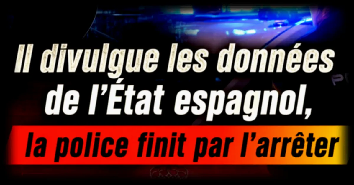 Espagne : un homme arrêté après la fuite massive de données sensibles de procureurs, policiers et experts cyber
