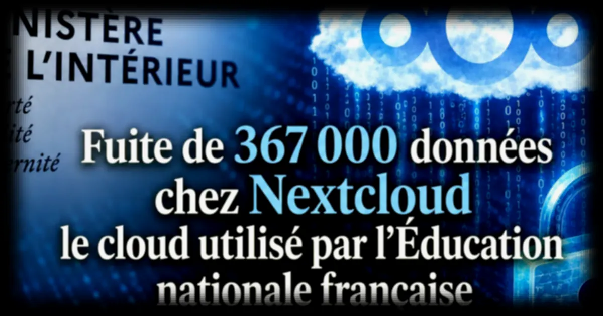 Fuite de données chez Nextcloud : 367 000 enregistrements exposés, l’Éducation nationale française concernée