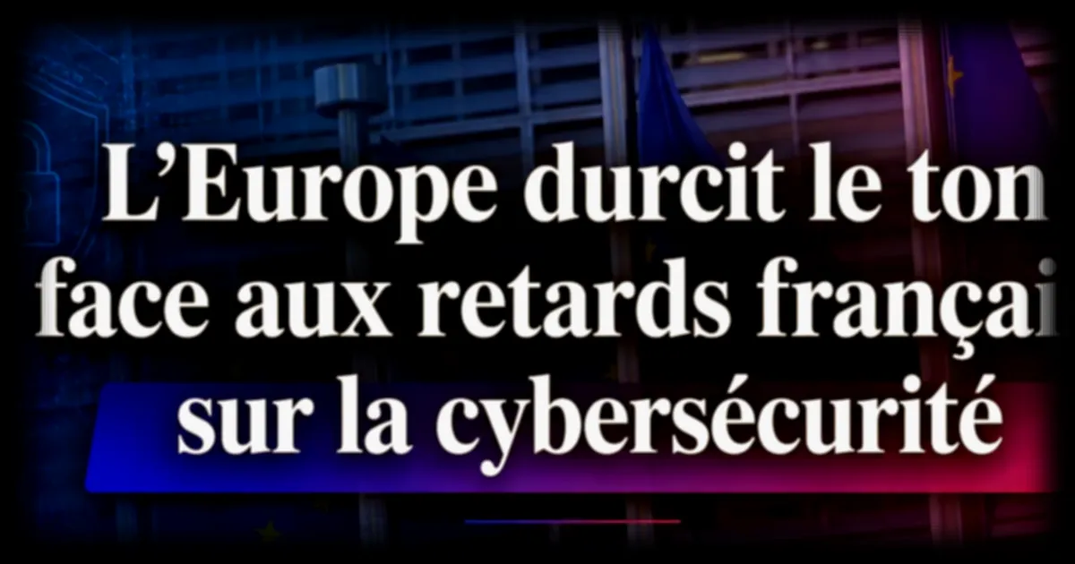 La Commission européenne engage des poursuites contre la France et l'Espagne pour non-respect de la directive NIS2 sur la cybersécurité