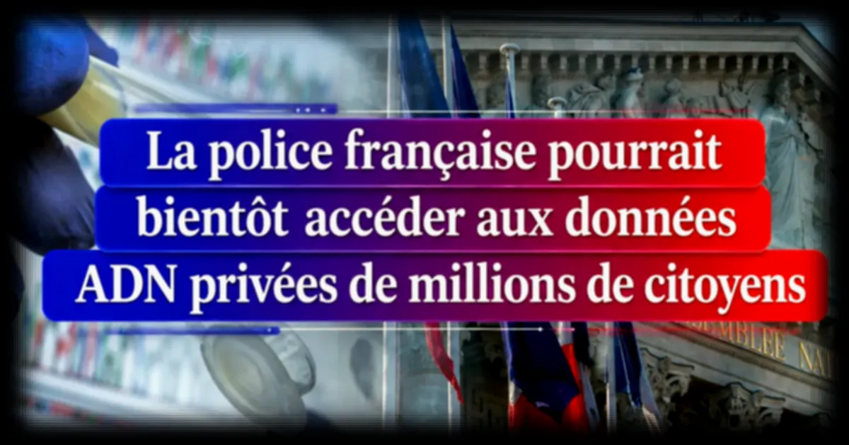 La police française pourrait bientôt exploiter les tests ADN privés pour résoudre les crimes les plus graves