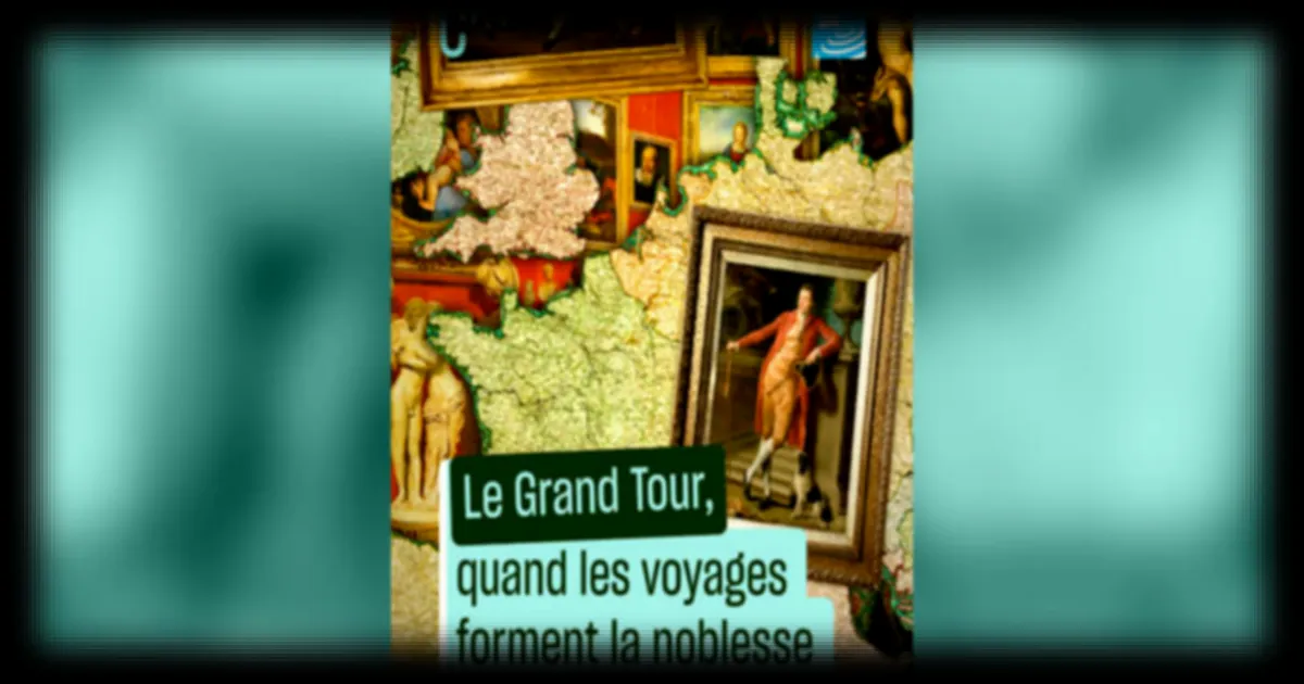 Le Grand Tour : un voyage initiatique à travers l’Europe pour la noblesse (XVIe-XVIIIe siècles)