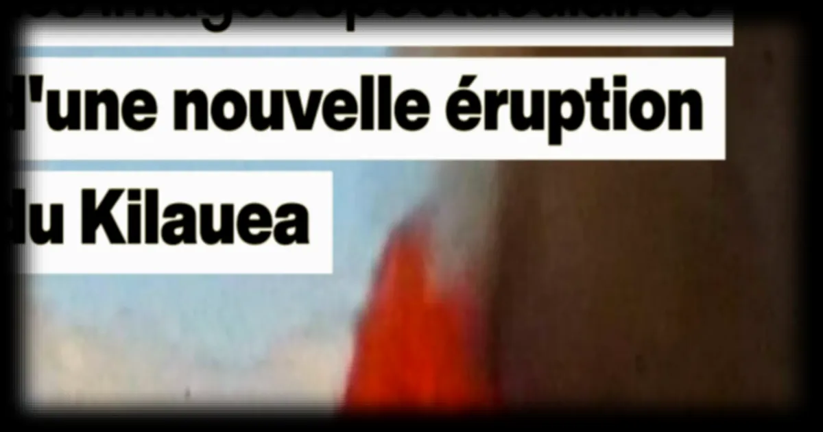 Le volcan Kilauea entre de nouveau en éruption selon France 24