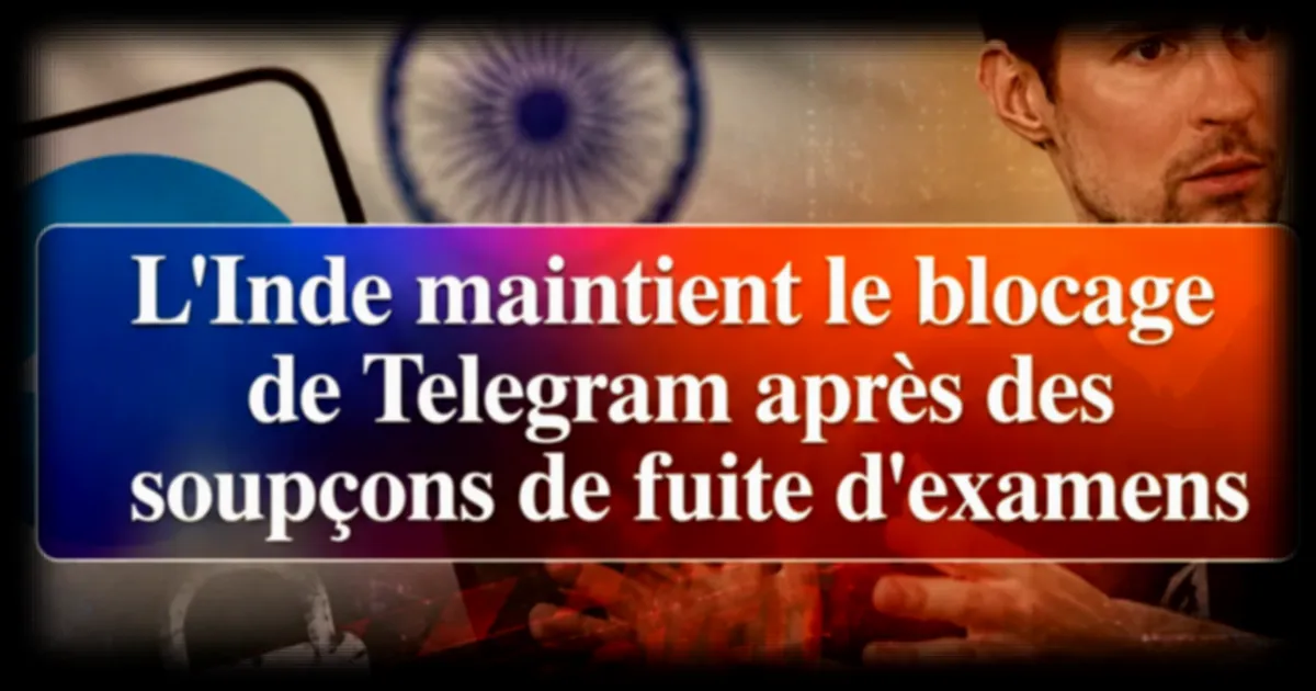L'Inde valide le blocage temporaire de Telegram après des soupçons de fuite d'examens médicaux