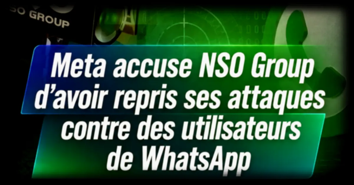 Meta accuse NSO Group de violer la justice américaine après de nouvelles attaques contre WhatsApp