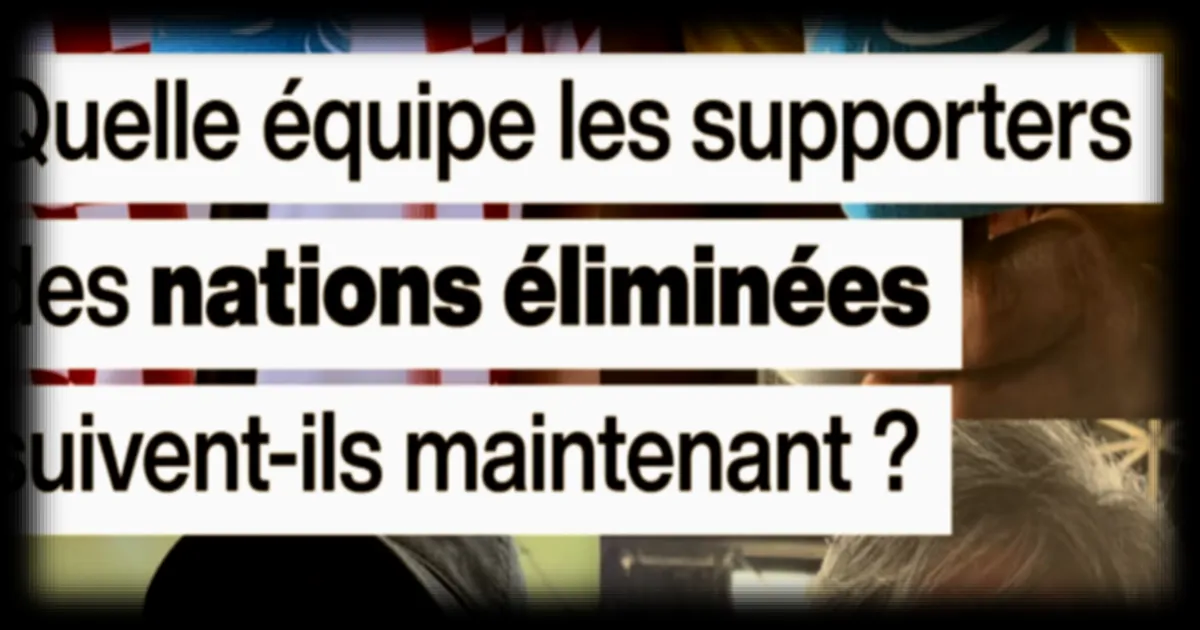 Mondial 2026 : les supporters des nations éliminées ont-ils trouvé une nouvelle équipe à soutenir ?