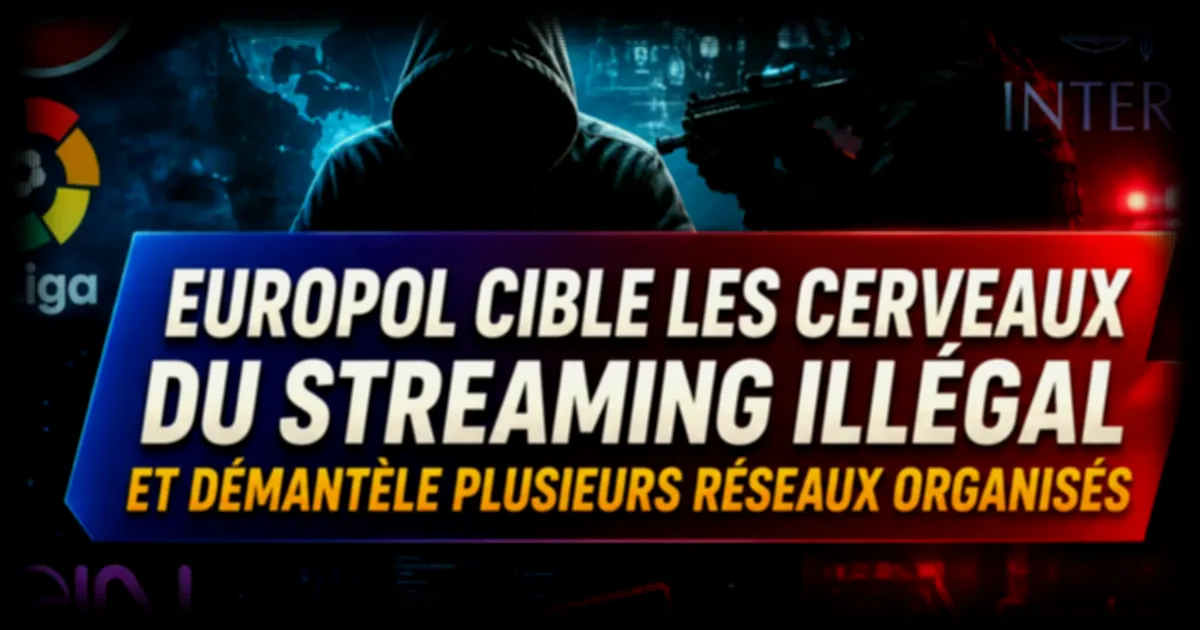 Opération KRATOS 2 : Europol démantèle neuf réseaux IPTV pirates et neutralise 29 suspects en Europe
