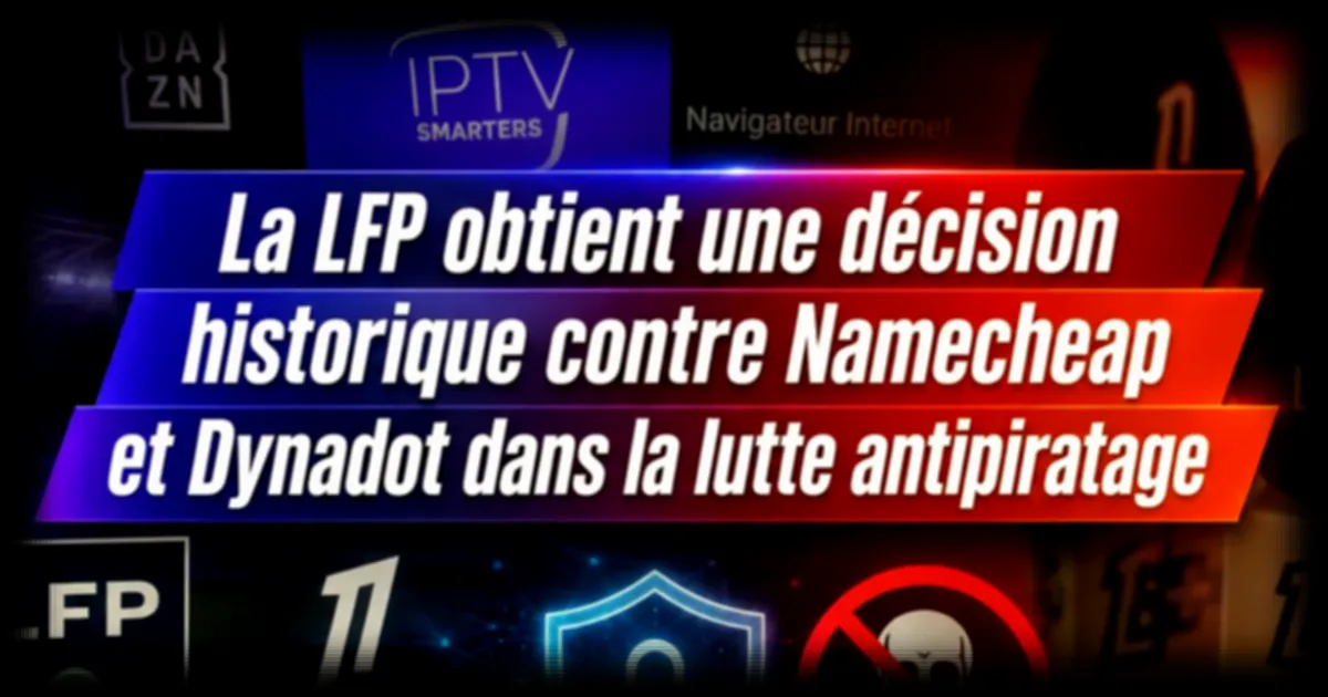 Piratage sportif : la LFP obtient le blocage de sites pirates via deux registrars majeurs