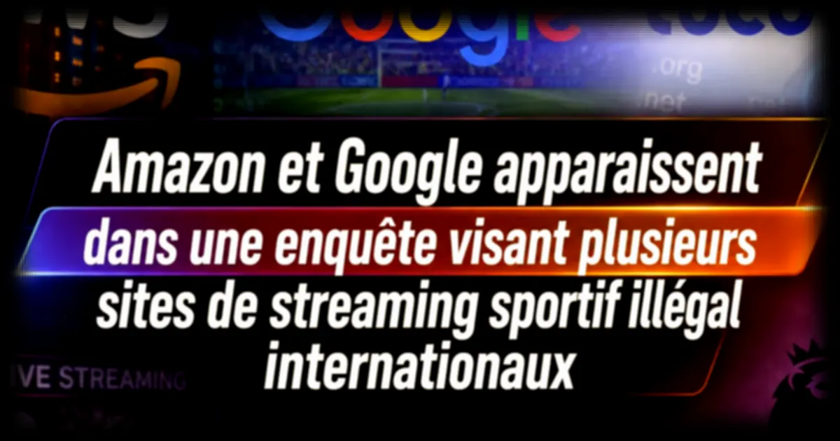 Premier League : Amazon et Google cités dans une procédure judiciaire contre des sites de streaming illégal