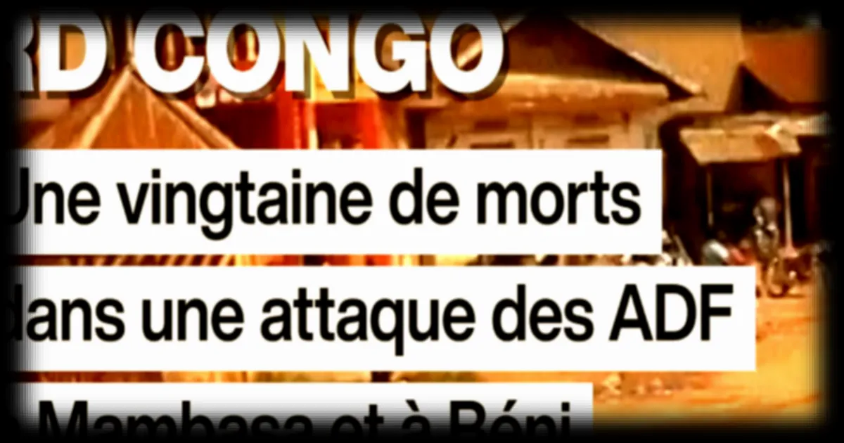 RD Congo : une vingtaine de morts dans une attaque des ADF à Mambasa et à Béni