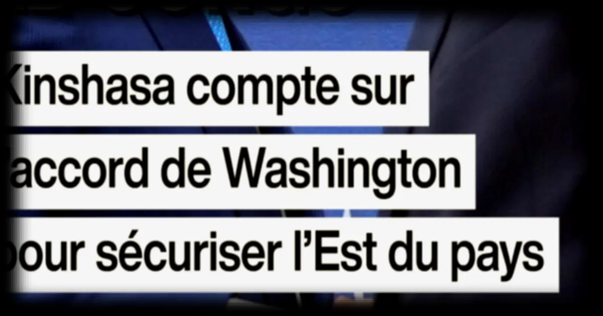 RDC : Kinshasa mise sur les accords de Washington pour stabiliser l'Est du pays