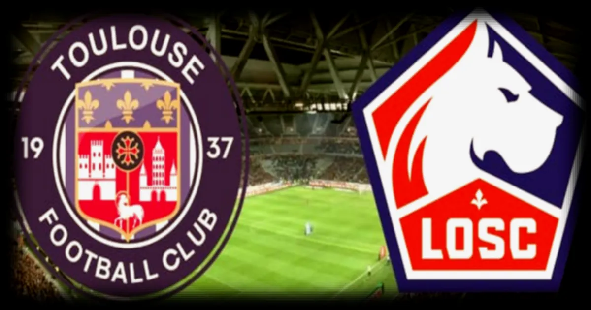 Toulouse - Lille : heure et chaîne TV pour suivre le match de Ligue 1 en direct