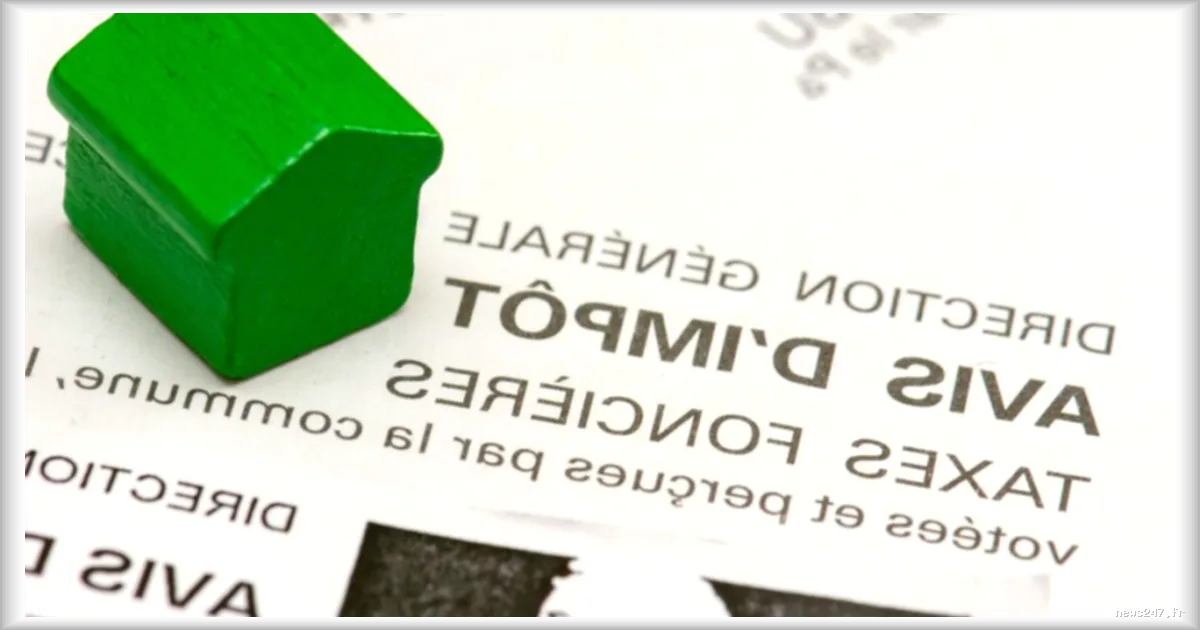 Taxe foncière 2026 : calendrier des avis et dates de paiement dévoilé
